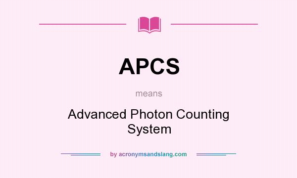 What does APCS mean? It stands for Advanced Photon Counting System