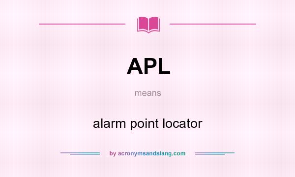 What does APL mean? It stands for alarm point locator