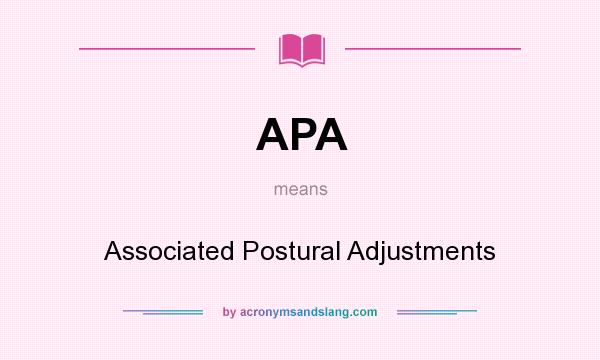 What does APA mean? It stands for Associated Postural Adjustments