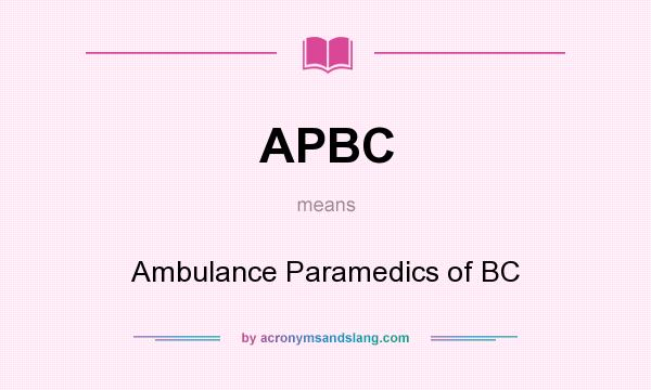 What does APBC mean? It stands for Ambulance Paramedics of BC