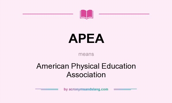 What does APEA mean? It stands for American Physical Education Association