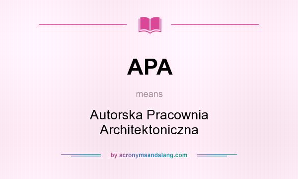What does APA mean? It stands for Autorska Pracownia Architektoniczna