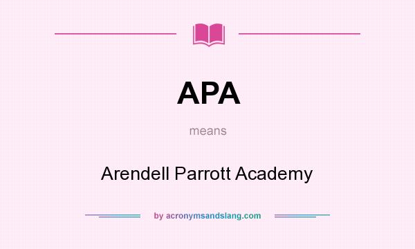 What does APA mean? It stands for Arendell Parrott Academy