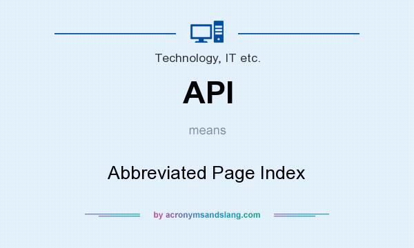 What does API mean? It stands for Abbreviated Page Index