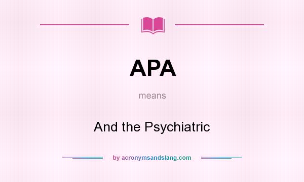 What does APA mean? It stands for And the Psychiatric