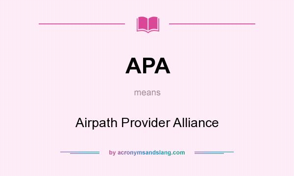 What does APA mean? It stands for Airpath Provider Alliance