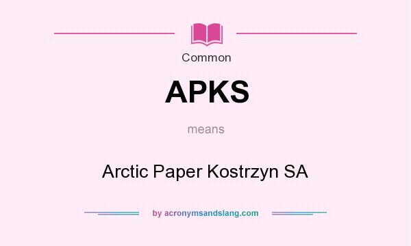 What does APKS mean? It stands for Arctic Paper Kostrzyn SA