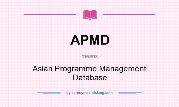 What does APMD mean? It stands for Asian Programme Management Database