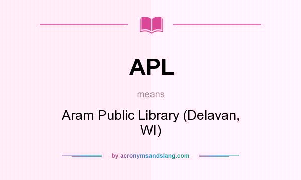 What does APL mean? It stands for Aram Public Library (Delavan, WI)