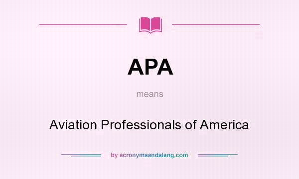 What does APA mean? It stands for Aviation Professionals of America