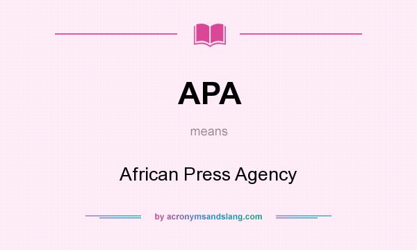 What does APA mean? It stands for African Press Agency