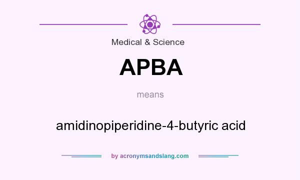 What does APBA mean? It stands for amidinopiperidine-4-butyric acid