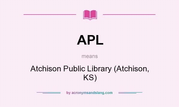 What does APL mean? It stands for Atchison Public Library (Atchison, KS)