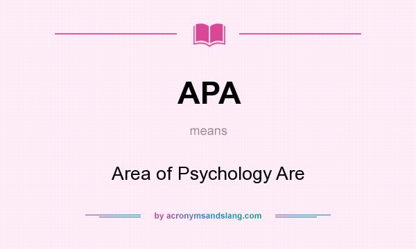 What does APA mean? It stands for Area of Psychology Are