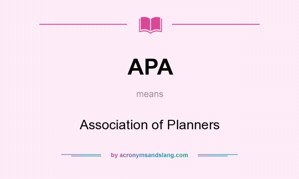 What does APA mean? It stands for Association of Planners