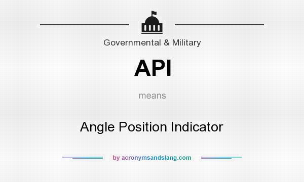 What does API mean? It stands for Angle Position Indicator