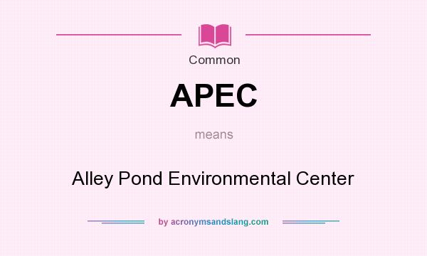 What does APEC mean? It stands for Alley Pond Environmental Center