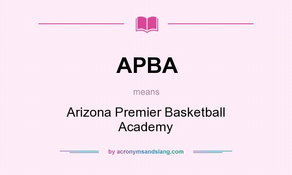 What does APBA mean? It stands for Arizona Premier Basketball Academy