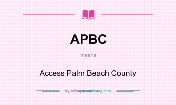 What does APBC mean? It stands for Access Palm Beach County