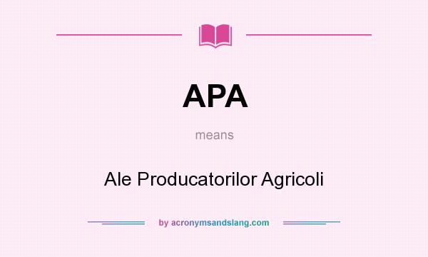 What does APA mean? It stands for Ale Producatorilor Agricoli