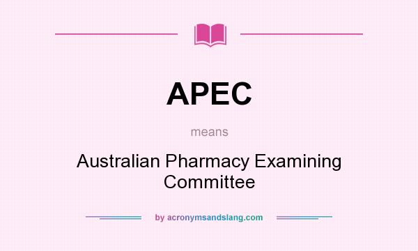 What does APEC mean? It stands for Australian Pharmacy Examining Committee