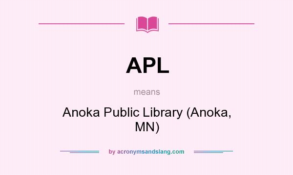 What does APL mean? It stands for Anoka Public Library (Anoka, MN)