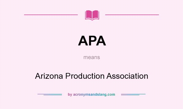 What does APA mean? It stands for Arizona Production Association