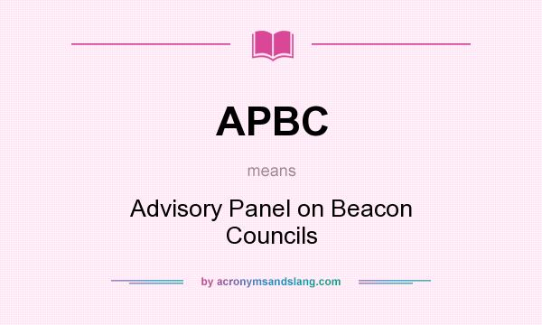 What does APBC mean? It stands for Advisory Panel on Beacon Councils