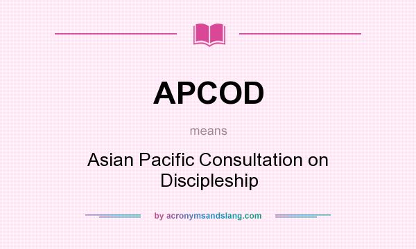 What does APCOD mean? It stands for Asian Pacific Consultation on Discipleship