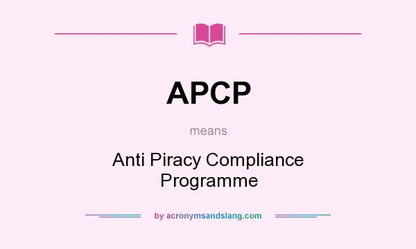 What does APCP mean? It stands for Anti Piracy Compliance Programme