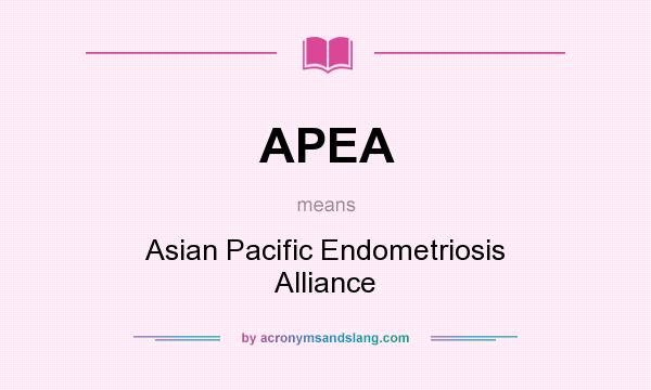 What does APEA mean? It stands for Asian Pacific Endometriosis Alliance