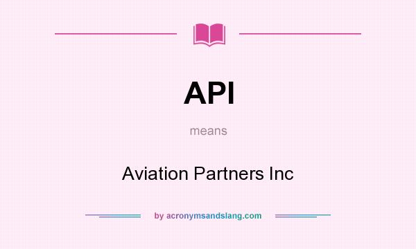 What does API mean? It stands for Aviation Partners Inc