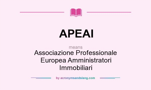 What does APEAI mean? It stands for Associazione Professionale Europea Amministratori Immobiliari