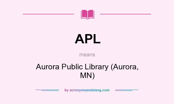What does APL mean? It stands for Aurora Public Library (Aurora, MN)