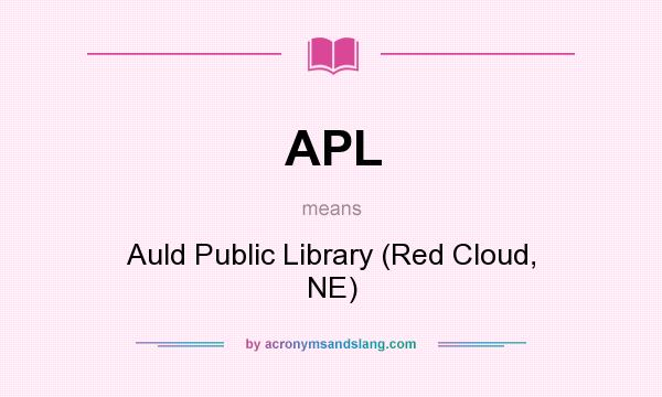 What does APL mean? It stands for Auld Public Library (Red Cloud, NE)