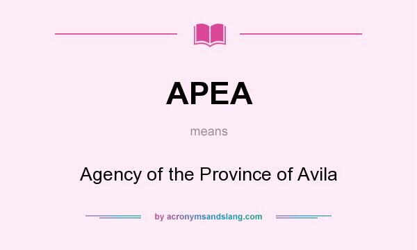 What does APEA mean? It stands for Agency of the Province of Avila