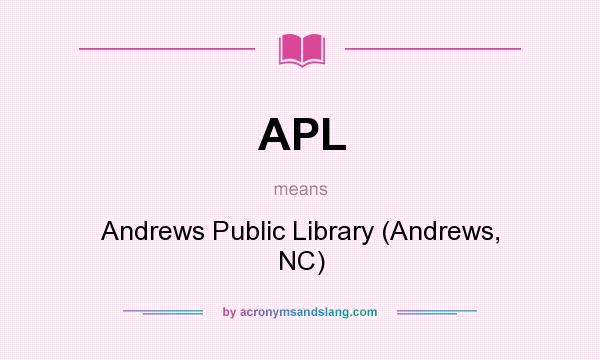 What does APL mean? It stands for Andrews Public Library (Andrews, NC)