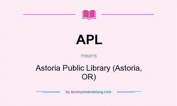 What does APL mean? It stands for Astoria Public Library (Astoria, OR)