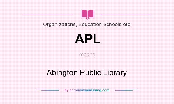 What does APL mean? It stands for Abington Public Library