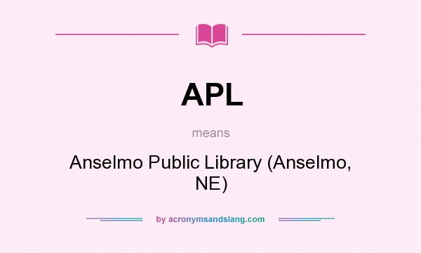 What does APL mean? It stands for Anselmo Public Library (Anselmo, NE)