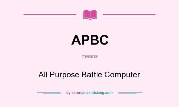What does APBC mean? It stands for All Purpose Battle Computer