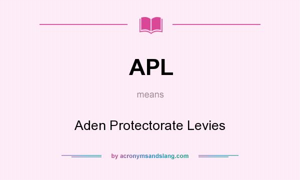 What does APL mean? It stands for Aden Protectorate Levies