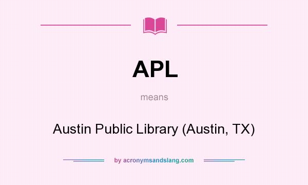 What does APL mean? It stands for Austin Public Library (Austin, TX)