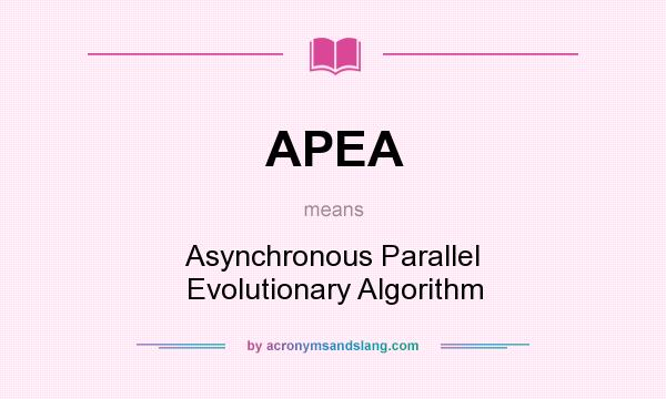 What does APEA mean? It stands for Asynchronous Parallel Evolutionary Algorithm