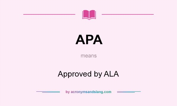 What does APA mean? It stands for Approved by ALA