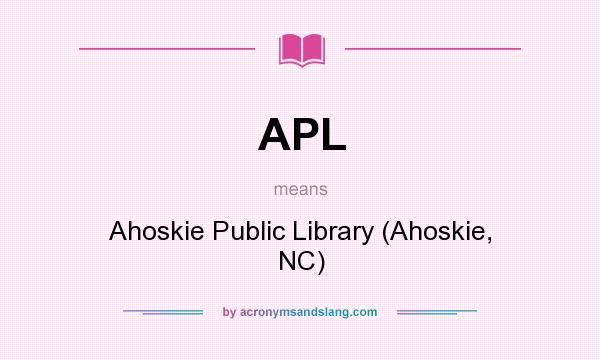 What does APL mean? It stands for Ahoskie Public Library (Ahoskie, NC)