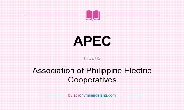 What does APEC mean? It stands for Association of Philippine Electric Cooperatives