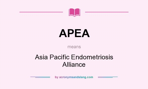 What does APEA mean? It stands for Asia Pacific Endometriosis Alliance