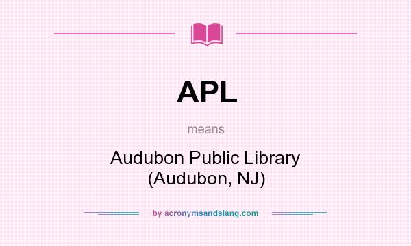 What does APL mean? It stands for Audubon Public Library (Audubon, NJ)