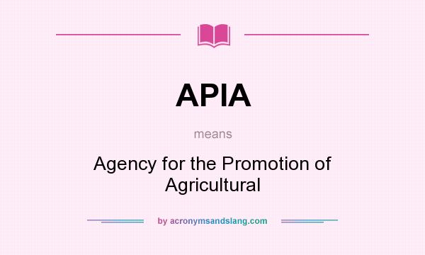 What does APIA mean? It stands for Agency for the Promotion of Agricultural